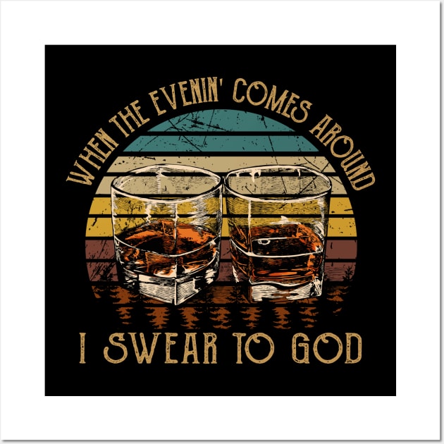 When The Evenin' Comes Around I Swear To God Cups of Wine Wall Art by Creative feather